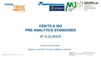 PRE-ANALYTICS STANDARDS  AT A GLANCE  CORNELIA STUMPTNER  MEDICAL UNIVERSITY OF GRAZ (BBMRI.AT,