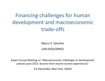 Financing challenges for human  development and macroeconomic  trade-offs  Marco V. Snchez