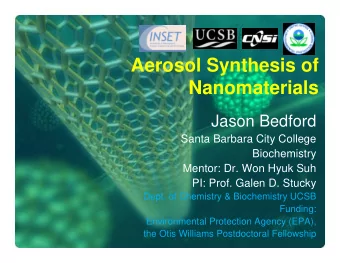 Aerosol Synthesis of  Nanomaterials  Jason Bedford  Santa Barbara City College  Biochemistry