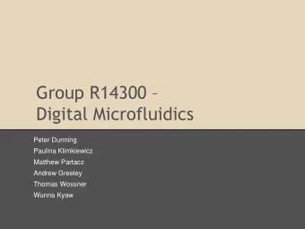 Group R14300   Digital Microfluidics  Peter Dunning  Paulina Klimkiewicz  Matthew Partacz