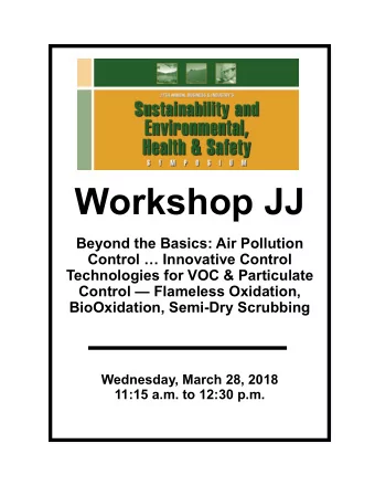 Workshop JJ  Beyond the Basics: Air Pollution  Control  Innovative Control  Technologies for VOC