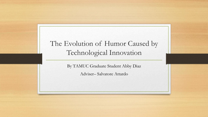 the evolution of humor caused by technological innovation