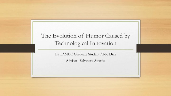 the evolution of humor caused by technological innovation