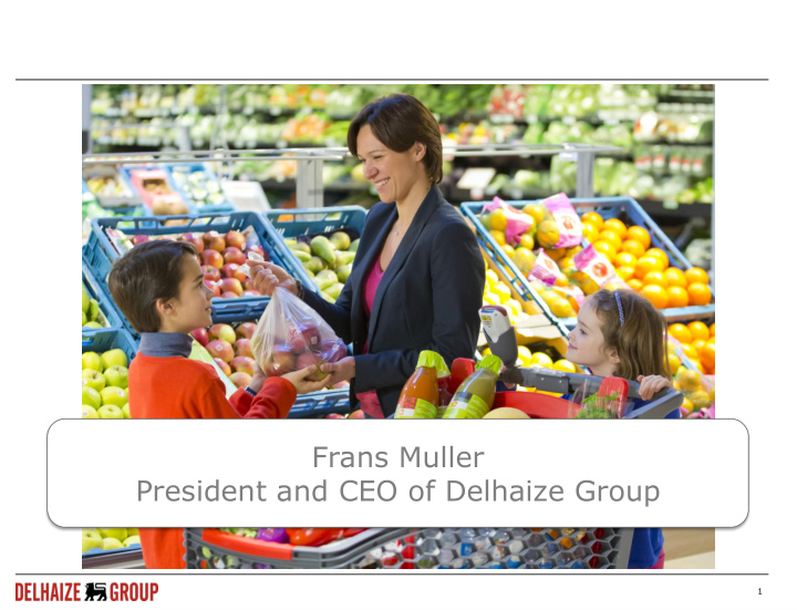 frans muller president and ceo of delhaize group
