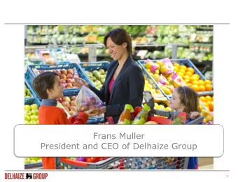 Frans Muller  President and CEO of Delhaize Group  1  Pierre-Olivier Beckers  Didier Smits  2