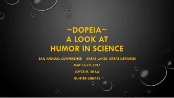 ~DOPEIA~  A LOOK AT  HUMOR IN SCIENCE  SAIL ANNUAL CONFERENCE -- GREAT LAKES, GREAT LIBRARIES  MAY