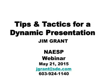 Dynami  Dynamic Pr  c Presenta  esentation  tion  JIM GRANT  NAESP Webinar  May 21, 2015