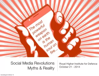 Social Media Revolutions  Royal Higher Institute for Defence  October 21 - 2014  Myths &amp;