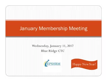 January Membership Meeting  Wednesday, January 11, 2017  Blue Ridge CTC  Happy New  Year!  EPSHRM