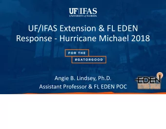 UF/IFAS Extension &amp; FL EDEN  Response - Hurricane Michael 2018  Angie B. Lindsey, Ph.D.