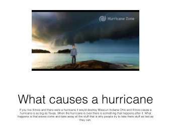 What causes a hurricane  If you live Illinois and there were a hurricane it would destroy Missouri