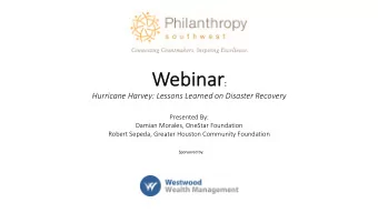 We Webinar :  :  Hurricane Harvey: Lessons Learned on Disaster Recovery  Presented By:  Damian