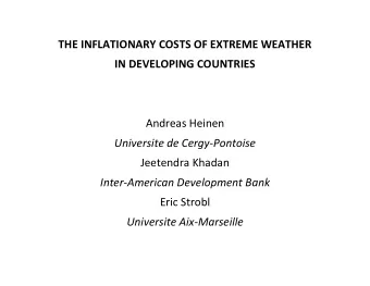 THE INFLATIONARY COSTS OF EXTREME WEATHER  IN DEVELOPING COUNTRIES  Andreas Heinen  Universite de