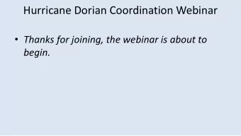 Hurricane Dorian Coordination Webinar  Thanks for joining, the webinar is about to  begin.