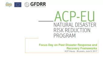 Focus Day on Post Disaster Response and  Recovery Frameworks  ACP House - Brussels, June 9, 2017