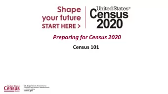 Preparing for Census 2020  Census 101  Agenda  Census Overview  Why We do a Census  Why it