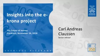 Insights into the e-  krona project  Carl Andreas  The future of money  Claussen  Frankfurt,