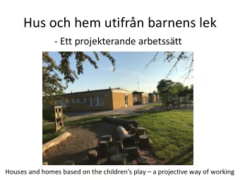 Hus och hem utifrn barnens lek  - Ett projekterande arbetsstt Houses and homes based on the