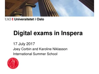 Digital exams in Inspera  17 July 2017  Joey Corbin and Karoline Niklasson  International Summer