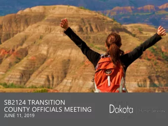 SB2124 TRANSITION  COUNTY OFFICIALS MEETING  JUNE 11, 2019  THE MISSION OF DHS IS TO PROVIDE