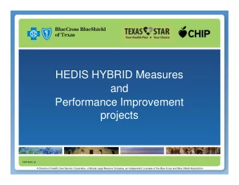 HEDIS HYBRID Measures  and  Performance Improvement  projects  PWP-9041-16  A Division of Health