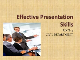UNIT-4  CIVIL DEPARTMENT  Presentation  Presentation  is  a  method  of  effective