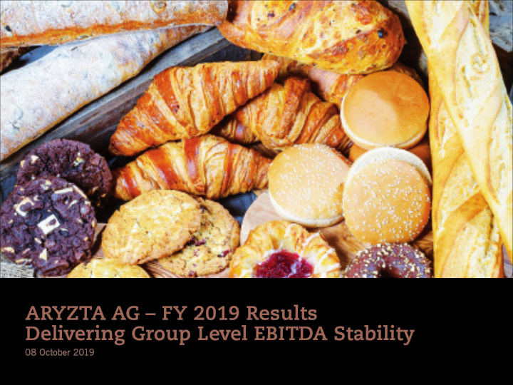 aryzta ag fy 2019 results delivering group level ebitda