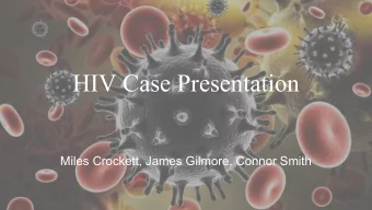 HIV Case Presentation  Miles Crockett, James Gilmore, Connor Smith  General Background Human