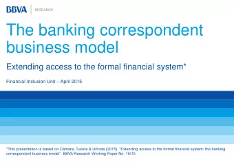 The banking correspondent  business model  Extending access to the formal financial system*