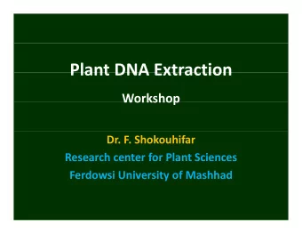 Plant DNA Extraction Plant DNA Extraction  Workshop  Workshop Dr. F. Shokouhifar  Research center