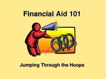 Financial Aid 101  Jumping Through the Hoops  What Is Financial Aid?  Gift Aid- Free