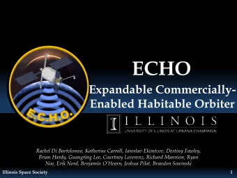 ECHO  Expandable Commercially-  Enabled Habitable Orbiter  Rachel Di Bartolomeo, Katherine Carroll,