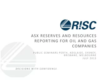 ASX RESERVES AND RESOURCES REPORTING FOR OIL AND GAS COMPANIES P U B L I C S E M I N A RS P E RT H