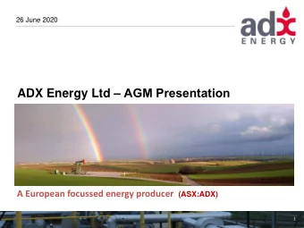 ADX Energy Ltd  AGM Presentation A European focussed energy producer (ASX:ADX)  1  DISCLAIMER