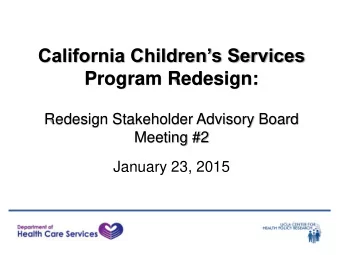 Program Redesign:  Redesign Stakeholder Advisory  Board  Meeting #2 January 23, 2015  Agenda