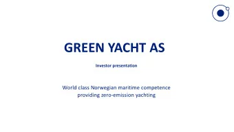 GREEN YACHT AS  Investor presentation  World class Norwegian maritime competence  providing