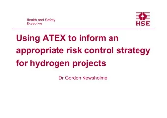 Using ATEX to inform an  appropriate risk control strategy  for hydrogen projects  Dr Gordon