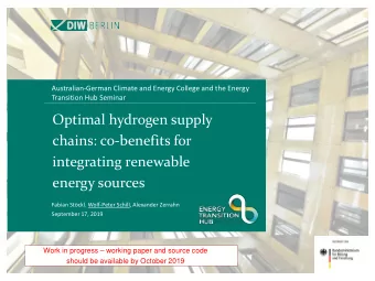 Optimal hydrogen supply  chains: co-benefits for  integrating renewable  energy sources  Fabian