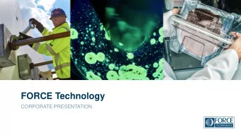 FORCE Technology  CORPORATE PRESENTATION  About FORCE Technology  We:  A GTS COMPANY   are one