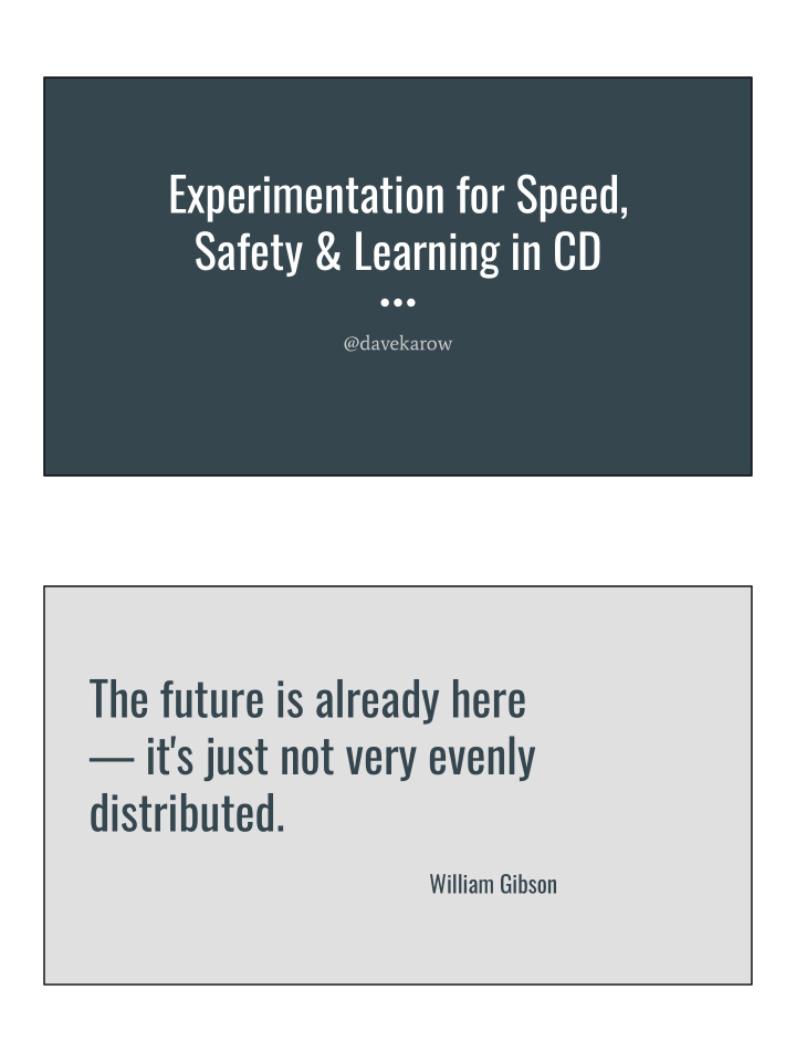 experimentation for speed safety amp learning in cd