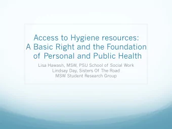 Access to Hygiene resources:  A Basic Right and the Foundation  of Personal and Public Health  Lisa