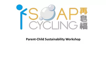 Parent-Child Sustainability Workshop  Soap Cycling is all about kids. The soap we distribute in
