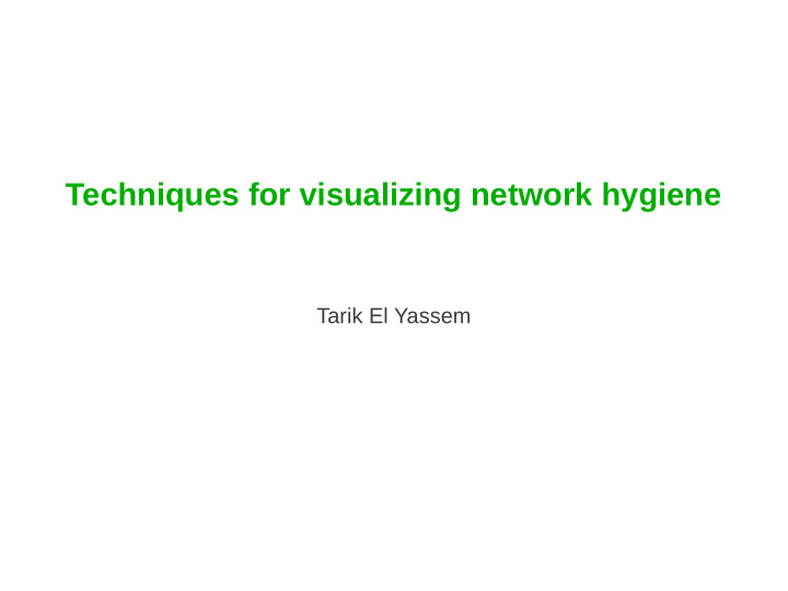 techniques for visualizing network hygiene