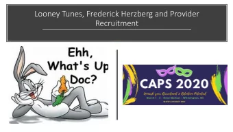 Recruitment  LOONEY TUNES, FREDERICK HERZBERG AND PROVIDER RETENTION  Dennis Burns, Director