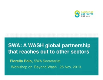 SWA: A WASH global partnership  that reaches out to other sectors Fiorella Polo, SWA Secretariat