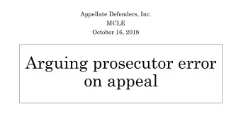 Arguing prosecutor error  on appeal  Prosecutor error  the use of improper methods to attempt to