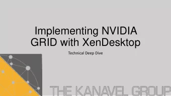 Implementing NVIDIA  GRID with XenDesktop  Technical Deep Dive  Who are we?  Garrett Taylor