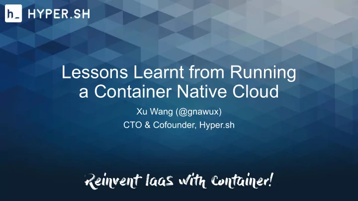 lessons learnt from running a container native cloud