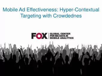 Mobile Ad Effectiveness: Hyper-Contextual  Targeting with Crowdednes  2  Mobile Targeting
