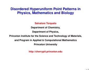 Disordered Hyperuniform Point Patterns in  Physics, Mathematics and Biology  Salvatore Torquato